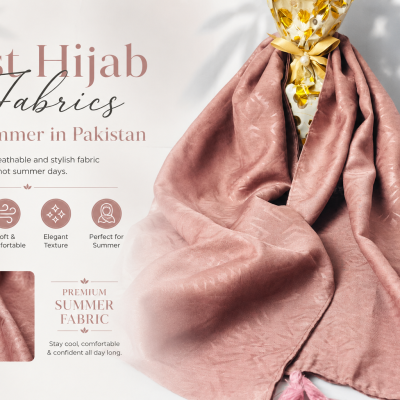 Best Hijab Fabrics for Summer in Pakistan